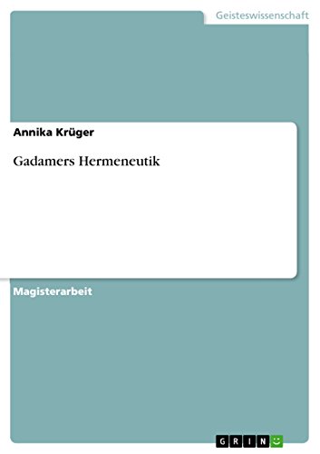 Gadamers Hermeneutik: Magisterarbeit