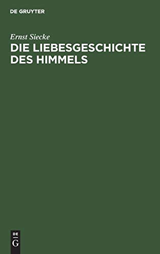 Die Liebesgeschichte des Himmels: Untersuchungen zur indogermanischen Sagenkunde