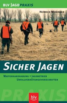 Sicher jagen. Waffenhandhabung, Jagdbetrieb, Unfallverhütungsvorschriften