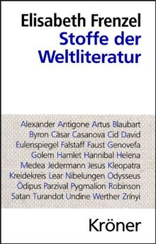 Stoffe der Weltliteratur: Ein Lexikon dichtungsgeschichtlicher Längsschnitte