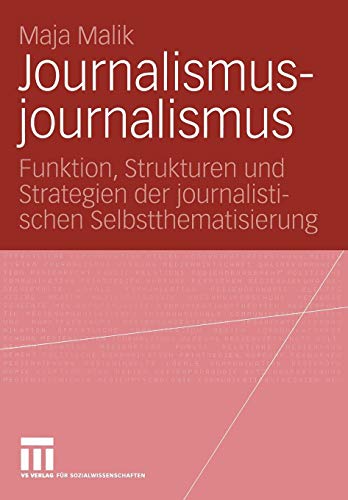 Journalismusjournalismus: Funktion, Strukturen und Strategien der journalistischen Selbstthematisierung (German Edition)