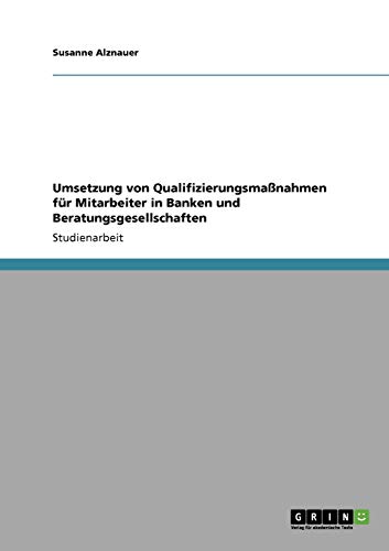 Umsetzung von Qualifizierungsmaßnahmen für Mitarbeiter in Banken und Beratungsgesellschaften