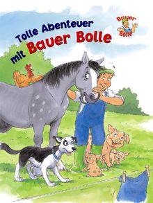 Bauer Bolle. Bauernhofgeschichten mit Bauer Bolle