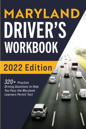 Maryland Driver’s Workbook: 320+ Practice Driving Questions to Help You Pass the Maryland Learner’s Permit Test