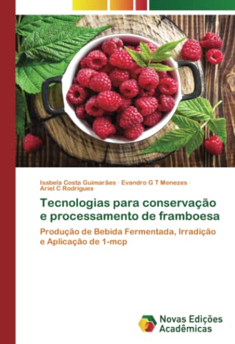 Tecnologias para conservação e processamento de framboesa: Produção de Bebida Fermentada, Irradição e Aplicação de 1-mcp