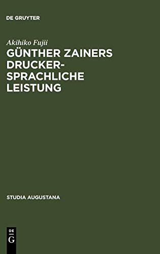 Günther Zainers druckersprachliche Leistung: Untersuchungen zur Augsburger Druckersprache im 15. Jahrhundert (Studia Augustana, 15, Band 15)
