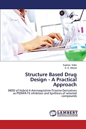 Structure Based Drug Design - A Practical Approach: SBDD of Hybrid 4-Aminoquioline-Triazine Derivatives as PfDHFR-TS inhibitors and Synthesis of selected compounds