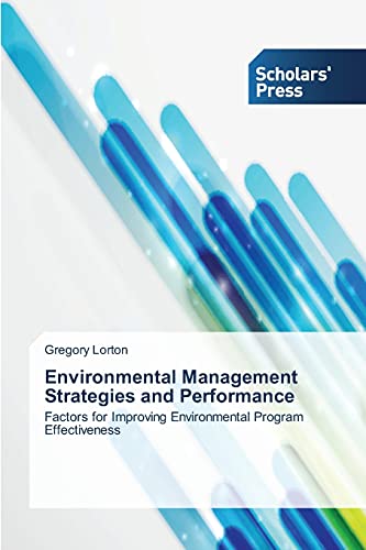 Environmental Management Strategies and Performance: Factors for Improving Environmental Program Effectiveness