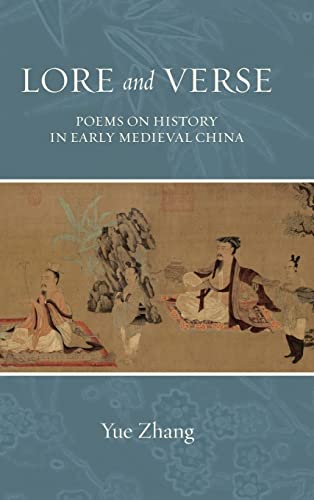 Lore and Verse: Poems on History in Early Medieval China (SUNY Series in Chinese Philosophy and Culture)