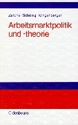 Arbeitsmarktpolitik und -theorie: Lehrbuch zu empirischen, institutionellen und theoretischen Grundfragen der Arbeitsökonomik