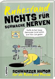 Nichts für schwache Nerven – Ruhestand!: Schwarzer Humor für die Rente und Pension | Mit bissigen Pointen gegen Altersfrust: Lustiges Geschenk zum Renteneintritt!