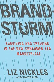 Brandstorm: Surviving and Thriving in the New Consumer-Led Marketplace