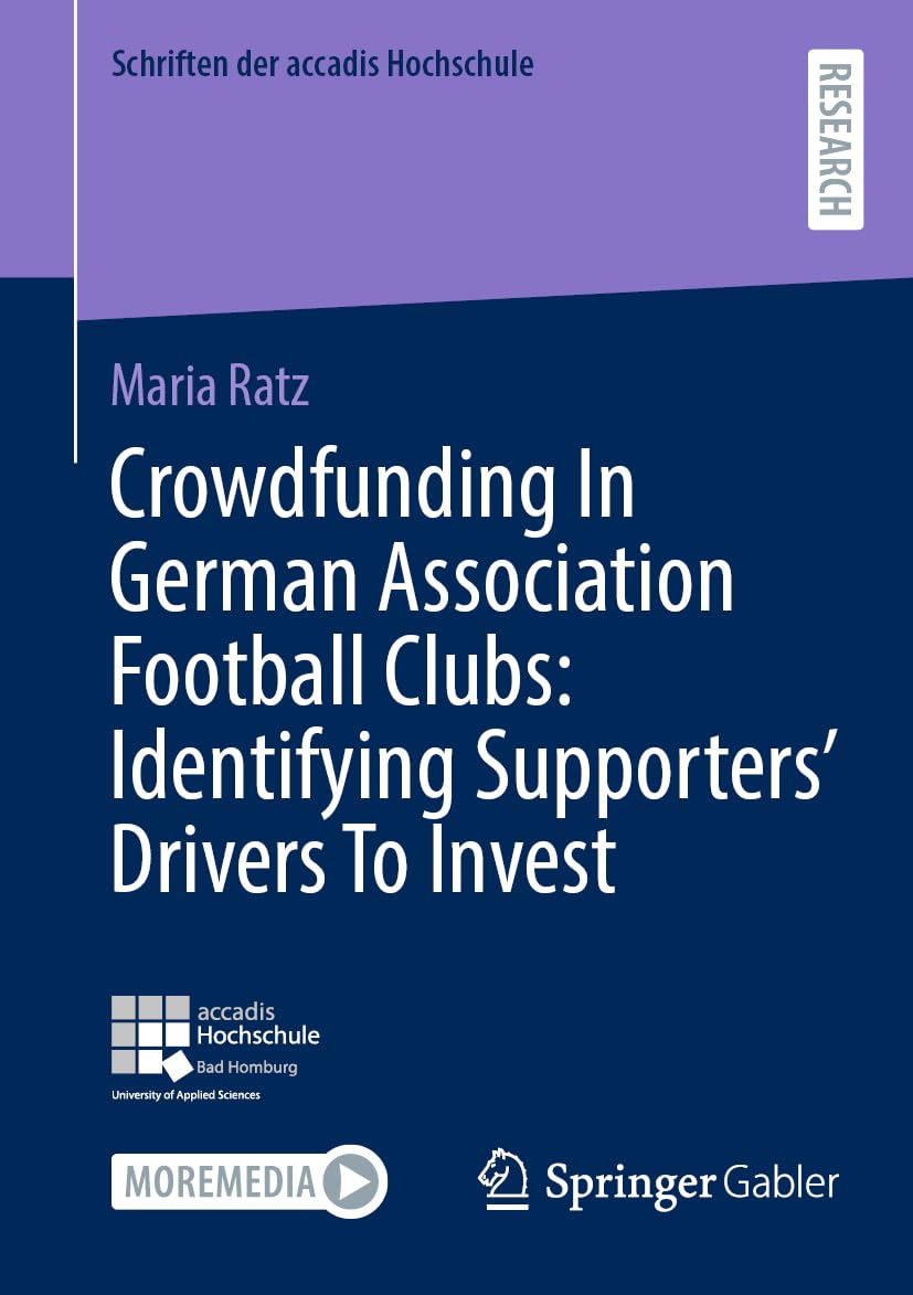 Crowdfunding In German Association Football Clubs: Identifying Supporters’ Drivers To Invest (Schriften der accadis Hochschule)