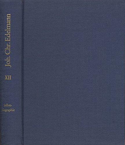 Johann Christian Edelmann: Sämtliche Schriften: Edelmann: Sämtliche Schriften / Selbstbiographie: BD 12