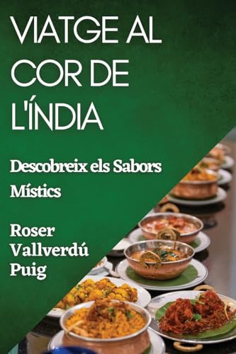 Viatge al Cor de l'Índia: Descobreix els Sabors Místics