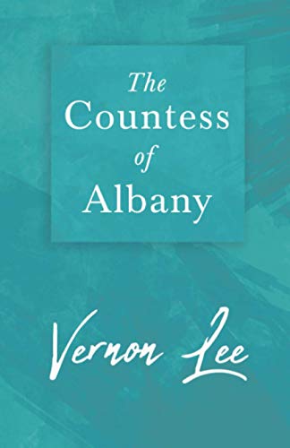 The Countess of Albany: With a Dedication by Amy Levy