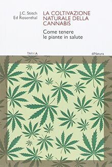 La coltivazione naturale della cannabis. Come tenere le piante in salute  von Ed Rosenthal