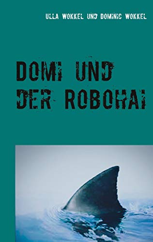 Domi und der Robohai: Abenteuerroman für Kinder (Domi und ... Kinderabenteuer im Urlaub)