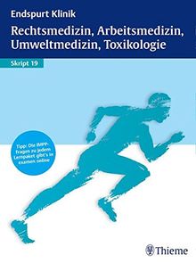 Endspurt Klinik Skript 19: Rechtsmedizin, Arbeitsmedizin, Umweltmedizin, Toxikol (Reihe Endspurt Klinik)