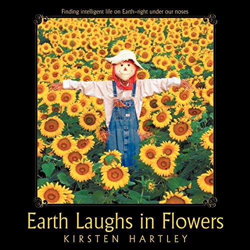 Earth Laughs In Flowers: Finding Intelligent Life On Earth-Right Under Our Noses
