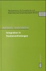 Integration in Staatenverbindungen: Vom 19. Jahrhundert bis zur EU nach dem Vertrag von Amsterdam (R.I.Z.-Schriften, 11, Band 11)