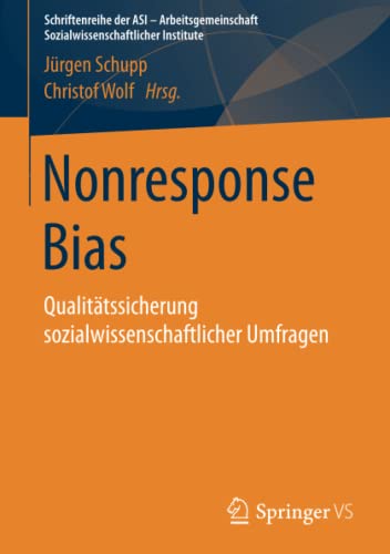 Nonresponse Bias: Qualitätssicherung sozialwissenschaftlicher Umfragen (Schriftenreihe der ASI - Arbeitsgemeinschaft Sozialwissenschaftlicher Institute)