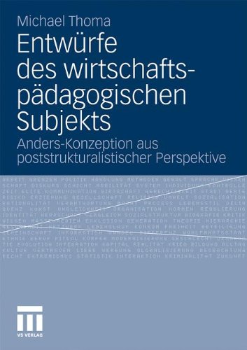 Entwürfe des wirtschaftspädagogischen Subjekts: Anders-Konzeption aus poststrukturalistischer Perspektive