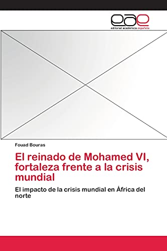 El reinado de Mohamed VI, fortaleza frente a la crisis mundial: El impacto de la crisis mundial en África del norte