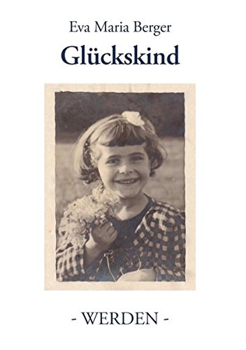 Glückskind: Band I - Werden -