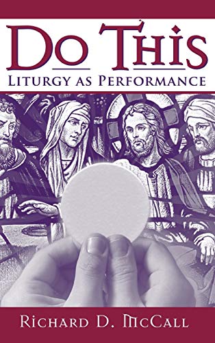 Do This: Liturgy as Performance