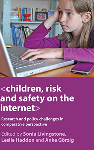 Children, risk and safety on the internet: Research and Policy Challenges in Comparative Perspective