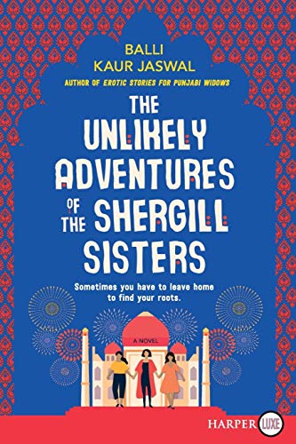 The Unlikely Adventures of the Shergill Sisters: A Novel