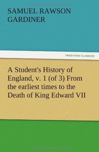 A Student's History of England, v. 1 (of 3) From the earliest times to the Death of King Edward VII
