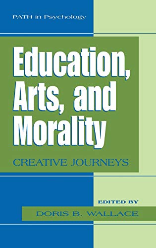 Education, Arts, and Morality: Creative Journeys (Path in Psychology)