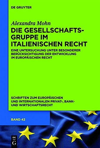 Die Gesellschaftsgruppe im italienischen Recht: Eine Untersuchung unter besonderer Berücksichtigung der Entwicklung im europäischen Recht (Schriften ... Privat-, Bank- und Wirtschaftsrecht, Band 42)