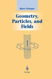 Geometry, Particles, and Fields (Graduate Texts in Contemporary Physics)