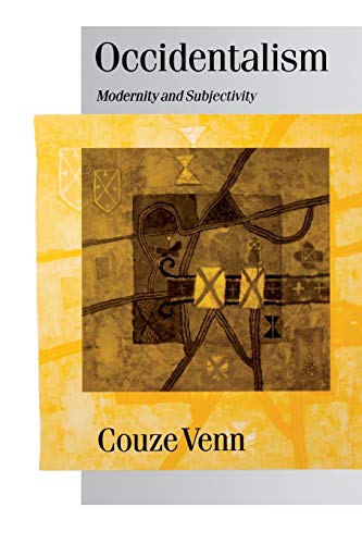 Occidentalism: Modernity and Subjectivity (Theory, Culture & Society)