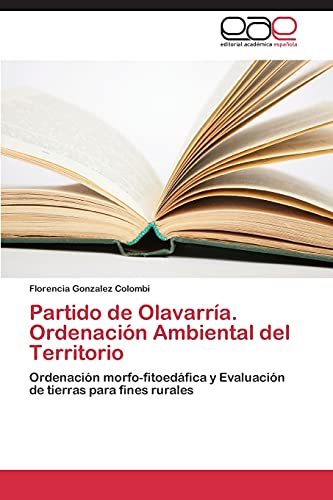 Partido de Olavarría. Ordenación Ambiental del Territorio: Ordenación morfo-fitoedáfica y Evaluación de tierras para fines rurales