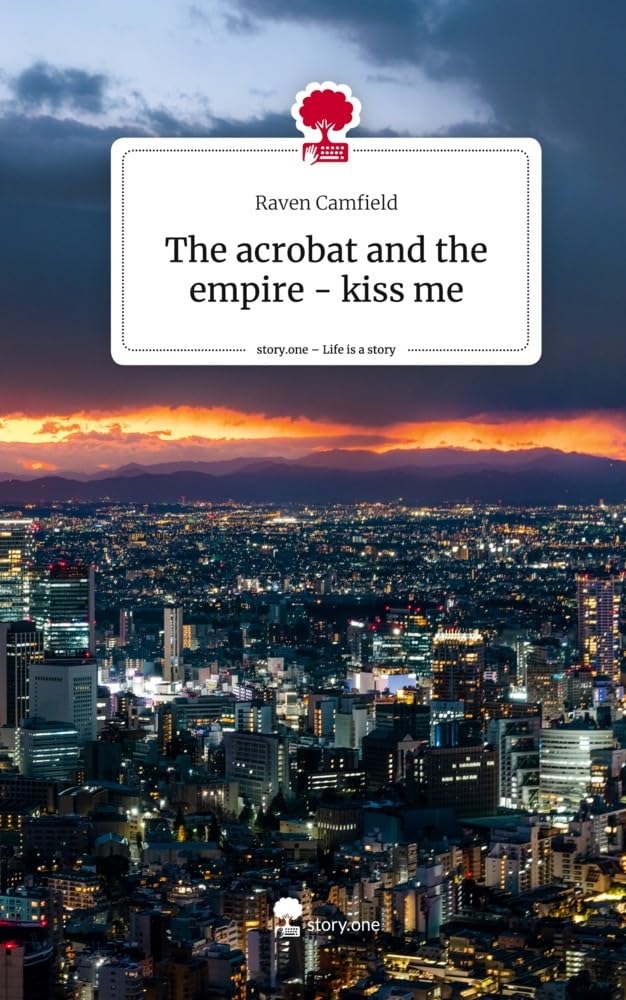 The acrobat and the empire - kiss me. Life is a Story - story.one: DE
