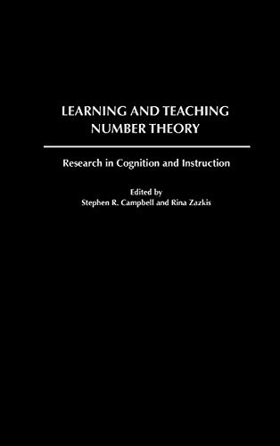 Learning and Teaching Number Theory: Research in Cognition and Instruction (Mathematics, Learning, and Cognition: Monograph Series of the Journal of Mathematics)