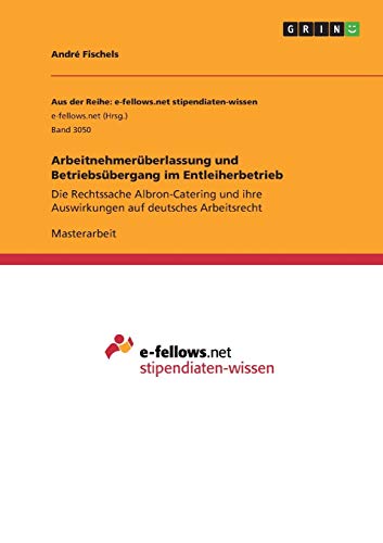 Arbeitnehmerüberlassung und Betriebsübergang im Entleiherbetrieb: Die Rechtssache Albron-Catering und ihre Auswirkungen auf deutsches Arbeitsrecht