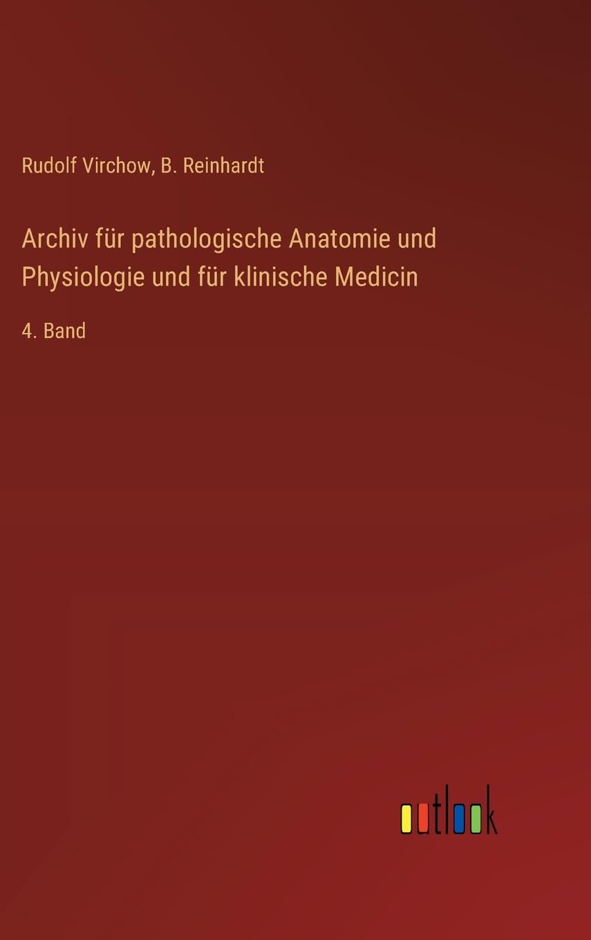 Archiv für pathologische Anatomie und Physiologie und für klinische Medicin: 4. Band