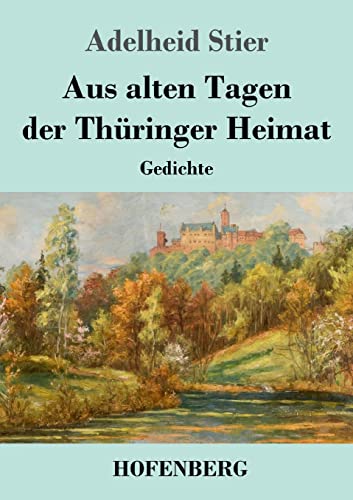 Aus alten Tagen der Thüringer Heimat: Gedichte