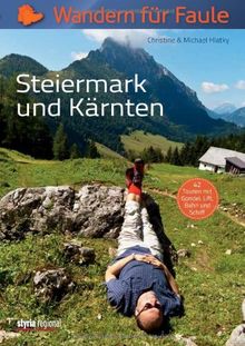 Wandern für Faule: Steiermark und Kärnten: 42 Touren mit Gondel, Lift, Bahn und Schiff