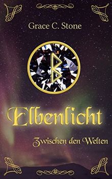 Elbenlicht: Zwischen den Welten (Elbenlicht-Saga, Band 1)