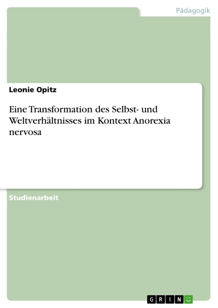 Eine Transformation des Selbst- und Weltverhältnisses im Kontext Anorexia nervosa