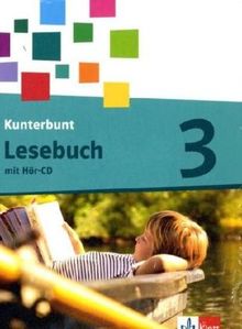 Das Kunterbunt Lesebuch - Neubearbeitung: Das Kunterbunt Lesebuch. Schülerbuch 3. Schuljahr mit Hör-CD und Arbeitsheft