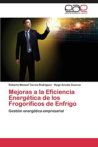 Mejoras a la Eficiencia Energética de los Frogoríficos de Enfrigo: Gestión energética empresarial