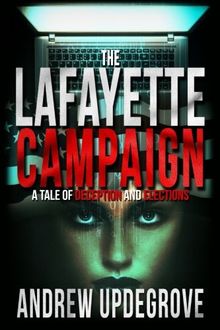 The Lafayette Campaign: A Tale of Deception and Elections (A Frank Adversego Thriller)