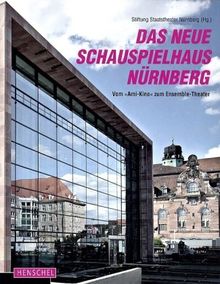 Das neue Schauspielhaus Nürnberg: Vom &#34;Ami-Kino&#34; zum Ensemble-Theater: Vom "Ami-Kino" zum Ensemble-Theater